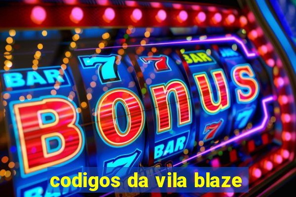 codigos da vila blaze